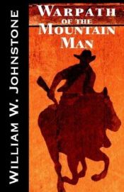 book cover of Warpath Of The Mountain Man (The Last Mountain Man) by William W. Johnstone