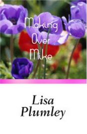 book cover of Making Over Mike (Regency contemporary romance) by Lisa Plumley