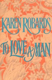 book cover of To Love a Man by Karen Robards