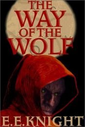 book cover of Way Of The Wolf by E. E. Knight