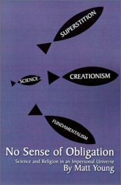 book cover of No Sense of Obligation: Science and Religion in an Impersonal Universe by Matt Young