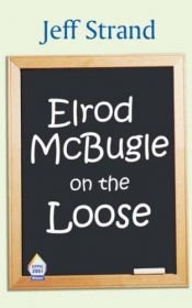 book cover of Elrod McBugle on the Loose by Jeff Strand