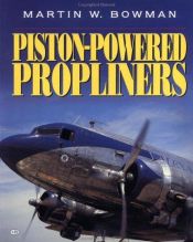 book cover of Piston-Powered Propliners 1958-2000 by Martin W Bowman