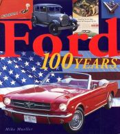 book cover of Ford: 100 Years of History by Mike Mueller