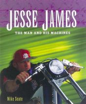 book cover of Jesse James : the man and his machines by Mike Seate