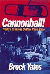 book cover of Cannonball!: World's Greatest Outlaw Road Race by Brock Yates