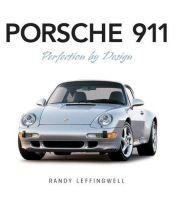 book cover of Porsche 911: Perfection by Design by Randy Leffingwell