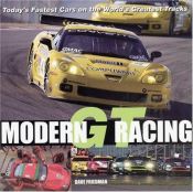 book cover of Modern GT Racing: Today's Fastest Cars on the World's Greatest Tracks by Dave Friedman