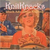 book cover of KnitKnacks: Much Ado About Knitting by Kari A. Cornell