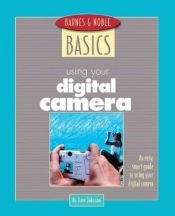 book cover of Using your digital camera: an easy, smart guide to using your digital camera by Dave Johnson