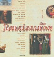 book cover of The Renaissance: 1401-1610: The Splendor of European Art by Stefano Zuffi