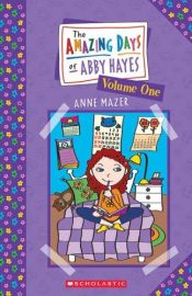 book cover of The Amazing Days of Abby Hayes (Volume 1) by Anne Mazer