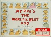 book cover of My Dog's the World's Best Dog by Suzy Becker