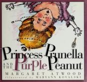 book cover of Princess Prunella and the purple peanut by Маргарет Етвуд