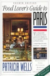 book cover of The food lover's guide to Paris (4th ed.) by Patricia Wells