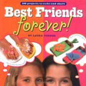 book cover of Best friends forever! : 199 projects to make and share by Laura Torres