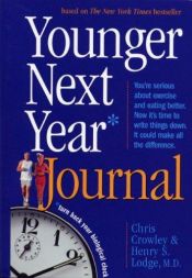 book cover of Younger Next Year Journal: Start Now and Live the Promise Day-by-Day by Chris Crowley