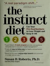 book cover of The Instinct Diet : Use Your Five Food Instincts to Lose Weight and Keep it Off by Susan B. Roberts Ph.D