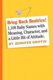 book cover of Bring Back Beatrice! by Jennifer Griffin