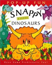 book cover of Snappy Little Dinosaurs (Snappy Pop-Ups) by Ernest Drake