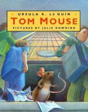 book cover of Tom Mouse by Урсула Ле Гвин
