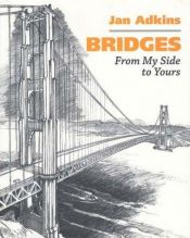 book cover of Bridges : from my side to yours by Jan Adkins