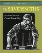 book cover of The silversmiths by Leonard Everett Fisher