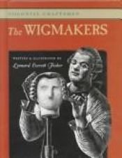 book cover of The wigmakers by Leonard Everett Fisher