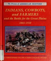 book cover of Indians, cowboys, and farmers and the battle for the Great Plains, 1865-1910 by Christopher Collier