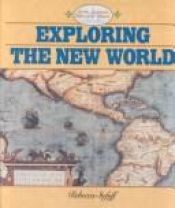 book cover of Exploring the New World (North American Historical Atlases) by Rebecca Stefoff