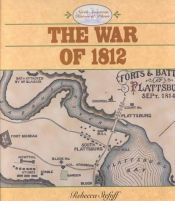 book cover of The War of 1812 (North American Historical Atlases) by Rebecca Stefoff