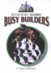 book cover of Busy Builders (We Can Read About Nature) by Melissa McDaniel