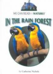 book cover of In the Rain Forest (We Can Read About Nature) by Catherine Nichols