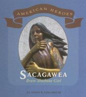 book cover of Sacagawea: Brave Shoshone Girl (American Heros) by Sneed Collard