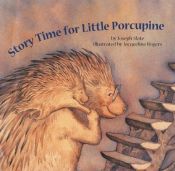 book cover of Story Time for Little Porcupine by Joseph Slate