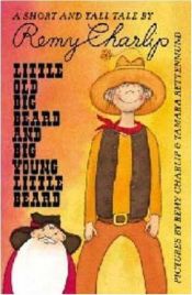 book cover of Little Old Big Beard & Big Young Little Beard: A Short & Tall Tale by Remy Charlip