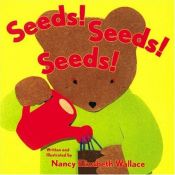 book cover of Seeds! Seeds! Seeds! by Nancy Elizabeth Wallace