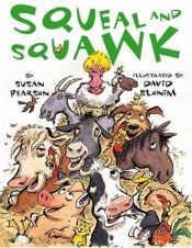 book cover of Squeal and Squawk: Barnyard Talk by Susan Pearson
