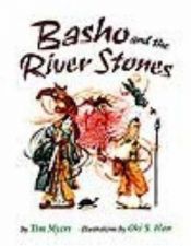 book cover of Basho and the river stones by Tim Myers