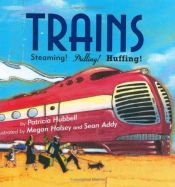 book cover of Trains: Steaming! Pulling! Huffing! by Patricia Hubbell