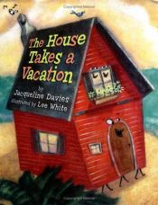 book cover of The House Takes a Vacation by Jacqueline Davies