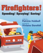 book cover of Firefighters: Speeding! Spraying! Saving! (Things That Go) by Patricia Hubbell