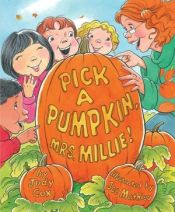 book cover of Pick a Pumpkin, Mrs. Millie by Judy Cox