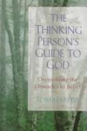 book cover of The Thinking Person's Guide to God: Overcoming the Obstacles to Belief by Tom Harpur