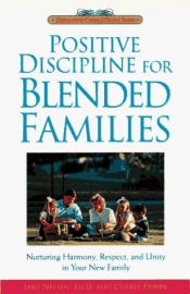 book cover of Positive discipline for blended families : nurturing harmony, respect, and unity in your new stepfamily by Jane Nelsen Ed.D.