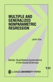 book cover of Multiple and generalized nonparametric regression by Dr. John Fox