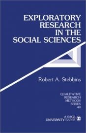 book cover of Exploratory Research in the Social Sciences (Qualitative Research Methods) by Robert Alan Stebbins