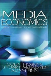 book cover of Media Economics: Applying Economics to New and Traditional Media by Adam Finn|Colin Hoskins|Stuart M. McFadyen