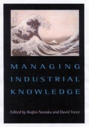 book cover of Managing Industrial Knowledge: Creation, Transfer and Utilization by Ikujiro Nonaka