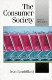 book cover of The Consumer Society: Myths and Structures (Theory, Culture & Society) by Жан Бодрияр